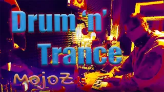 Drum'N'Trance 😎👽🤖 MojoZ 2021