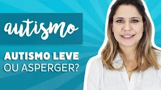 Autismo - Autismo Leve OU Asperger!?