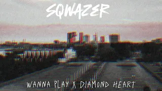 Wanna play X Diamond heart (SqWazer Remix)