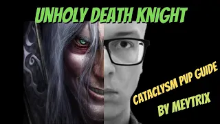 UNHOLY DEATH KNIGHT PvP GUIDE | WoW Cataclysm 4.3.4