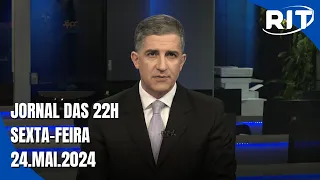 Jornal das 22 | Sexta-feira (24/mai/2024)