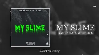 Ozee Kxng - My Slime ft. @youngbo5onfire  (Prod. Fabes VG)