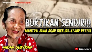 MANTRA JAWA AGAR DIKEJAR-KEJAR REZEKI - MBAH SUKIJAH