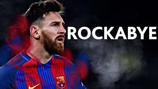 Lionel Messi • Rockabye • 2016/2017 |HD