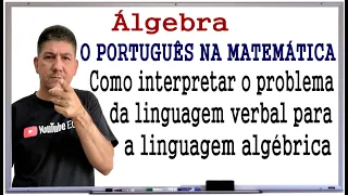 Tradução da linguagem VERBAL para a linguagem ALGÉBRICA