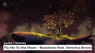 [Lyrics + Vietsub] Fly Me To the Moon - Boostereo feat. Veronica Bravo