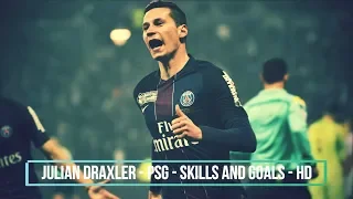 Julian Draxler - PSG - Skills And Goals - HD