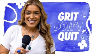 Grit Don’t Quit