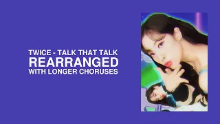 twice 'talk that talk' but the choruses are longer