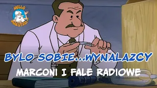 Byli sobie wynalazcy... 19 Marconi i fale radiowe