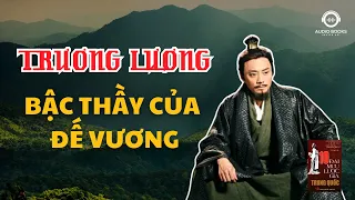 TRƯƠNG LƯƠNG - Đại Mưu Lược - Bậc Thầy Đế Vương ! | Audio Books - Chuyện Đời.