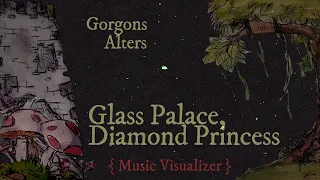 Gorgons Alter - Glass Palace, Diamond Princess ( music Visualizer )