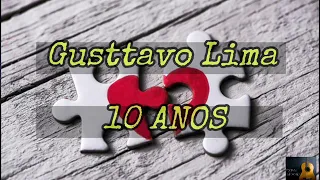 Gusttavo Lima- 10 Anos (LETRA)