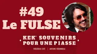 Kek'souvenirs pour une piasse - #49 Le FULSE