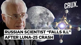 Russian Astronomer Who Advised Failed Luna-25 Mission Hospitalised, Scientists Fear Putin's Wrath?