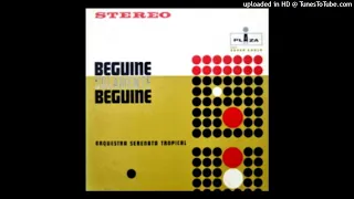 Orquestra Serenata Tropical - Beguine Solamente Beguine ©1962 [Long Play PLAZA Stereo PZ-7004]