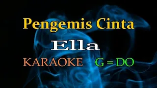 Ella - Pengemis Cinta - Karaoke || G = DO original