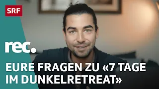 Q&A zur Reportage «7 Tage im Dunkelretreat» | Reportage | rec. | SRF