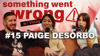 Something Went Wrong W/Vinny | EP. 15 | PAIGE DESORBO