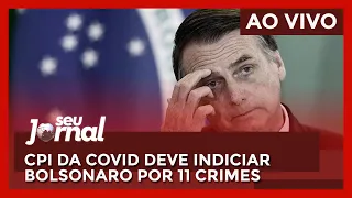 #AOVIVO |  CPI da Covid deve indiciar Bolsonaro por 11 crimes