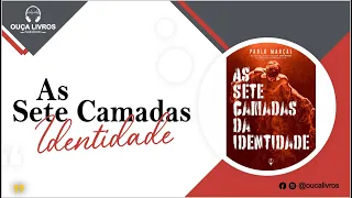 Audiobook As Sete Camadas da Identidade - Pablo Marçal | COMPLETO ‹ Ouça Livros ›