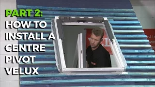 How To Install a Velux Centre-Pivot Roof Window - Part 2