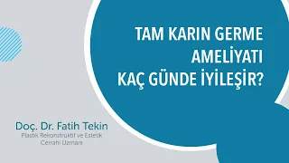 Tam Karın Germe Ameliyatı Kaç Günde İyileşir?