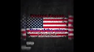 Prezzee Paysos - State Of The Union Freestyle { official freestyle }
