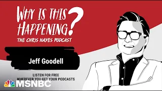 Chris Hayes Podcast with Jeff Goodell | Why Is This Happening? – Ep 279