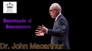 Derrotando el Descontento 🙌🙏✝️ Dr. John MacArthur