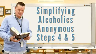 Alcoholics Anonymous Step 4 and 5 | Simplifying AA Steps