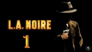 L.A. Noire слепое прохождение ч.1: Настоящий детектив