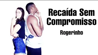 Rogerinho - Recaída Sem Compromisso - COREOGRAFIA G DA DANÇA