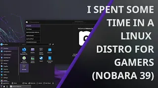 My Experience With Nobara, the Linux Distro For Gamers (?)