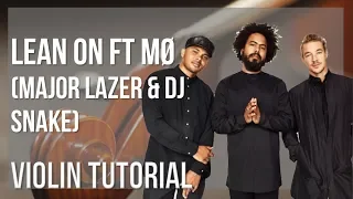 How to play Lean On ft MØ by Major Lazer & DJ Snake on Violin (Tutorial)