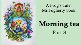 Morning tea. Part 3 #Coloring in 'A Frog's Tale: A Mr. Fogherty Coloring Book' #adultcoloring