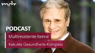 #9 Multiresistente Keime: Die stille Pandemie | Podcast Kekulés Gesundheits-Kompass | MDR