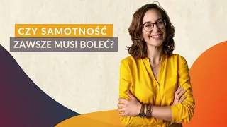 Czy samotność zawsze musi boleć?  - Monika Chochla