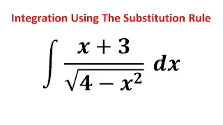 Integral of (x+3)/sqrt(4-x^2) dx | Integration Using The Substitution Rule