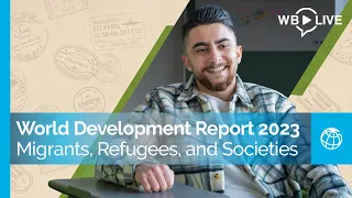 World Development Report 2023: Migrants, Refugees, and Societies