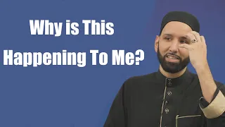 Why is This Happening To Me? - Dr. Omar Suleiman