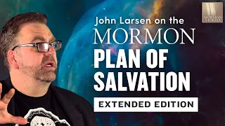 The Mormon Plan of Salvation: John Larsen & Carah Burrell @JohnLarsen1 @nuancehoe | Ep. 1586