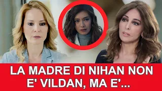 Anticipazioni Endless Love : LA MADRE DI NIHAN NON E' VILDAN MA E'...