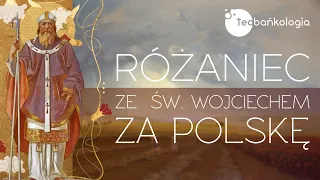 Różaniec Teobańkologia ze św. Wojciechem za Polskę 23.04 Niedziela