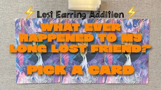 WHAT EVER HAPPENED TO MY LONG LOST FRIEND?⚡️PICK A CARD⚡️Lost Earring Addition⬇️TIME STAMPS BELOW⬇️