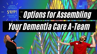 Options for Assembling Your Dementia Care A-Team