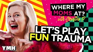 Ep. 170 Let's Play Fun Trauma | Where My Moms At?