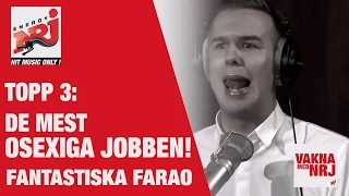 Farao Topp 3: De mest osexiga jobben - VAKNA MED NRJ  - VAKNA MED NRJ