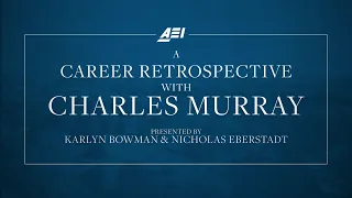 A Career Retrospective with Charles Murray | AEI