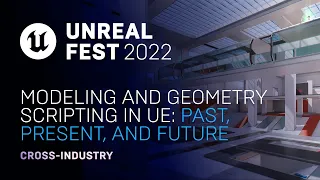 Modeling and Geometry Scripting in UE: Past, Present, and Future | Unreal Fest 2022